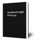 Portada de: Andalucía 1990 : pinturas : [exposición]