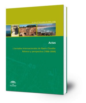Actas de las I Jornadas Internacionales de Baelo Claudia: Balance y perspectiva (1966-2004). 25, 26 y 27 de octubre de 2004, Cádiz
