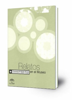 Relatos en el Museo : I Concurso de Relato Breve del Museo Arqueológico y Etnológico de Córdoba