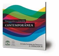 Patrimonio y creación contemporánea [CD-ROM]. Jornadas Europeas de Patrimonio en Andalucía 09