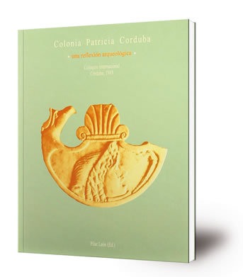 Colonia Patricia Corduba : una reflexión arqueológica