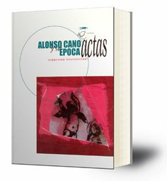 Alonso Cano y su época : [actas] : Symposium Internacional, Granada, 14-17 de febrero de 2002