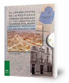 La Cámara Oficial de la Propiedad Urbana de Málaga : La documentación conservada en el Archivo Histórico Provincial de Málaga 1917-1996