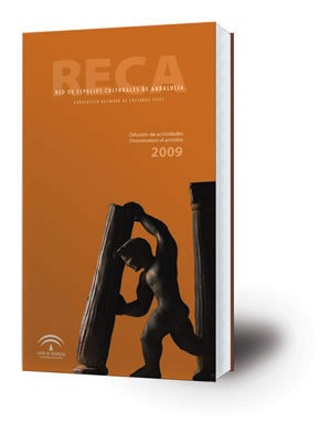 Red de Espacios Culturales de Andalucía. Difusión de actividades 2009=Andalusian Network of Cultural Sites. Disemination of activities 2009 [2ª edición]
