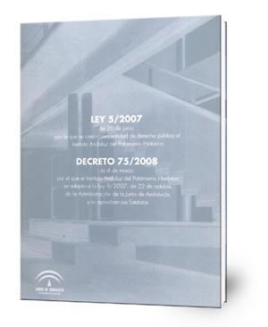 Ley 5/2007 de 26 de junio por la que se crea como entidad de derecho público el Instituto Andaluz del Patrimonio Histórico ; Decreto 75/2008 de 4 de marzo por el que Instituto Andaluz de Patrimonio Histórico se adapta a la ley 9-2007, de 22 de octubre, de