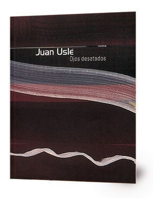 Juan Uslé: ojos desatados