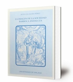 La imagen de la sociedad barroca andaluza : estudio simbólico de las decoraciones efímeras en la fiesta altoandaluza : siglos XVII y XVIII