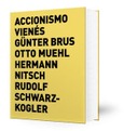 Accionismo Vienés. Günter Brus, Otto Muehl, Hermann Nitsch, Rudolf Schwarzkogler