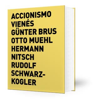 Accionismo Vienés. Günter Brus, Otto Muehl, Hermann Nitsch, Rudolf Schwarzkogler