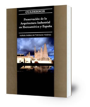 Preservación de la arquitectura industrial en Iberoamérica y España