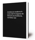 Andalucía moderna II : actas del II Congreso de Historia de Andalucía, Córdoba 1991 Portada de: Andalucía moderna II : actas del II Congreso de Historia de Andalucía, Córdoba 1991