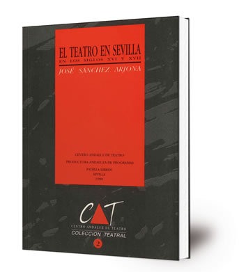 El Teatro en Sevilla en los siglos XVI y XVII : (estudios históricos)