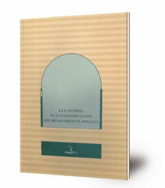 La cantería en la construcción del renacimiento andaluz