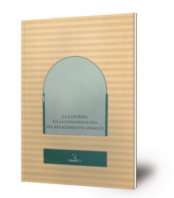La cantería en la construcción del renacimiento andaluz