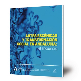 Artes escénicas y transformación social en Andalucía : el encuentro