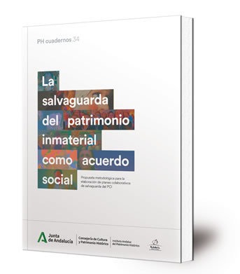 La salvaguarda del patrimonio inmaterial como acuerdo social : propuesta metodológica para la elaboración de planes colaborativos de salvaguarda del PCI