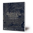 El Sagrado Protector de Granada : V centenario del Santísimo Cristo de San Agustín