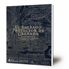 El Sagrado Protector de Granada : V centenario del Santísimo Cristo de San Agustín