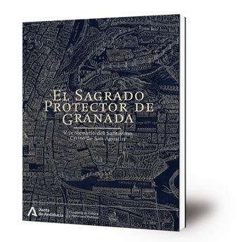 El Sagrado Protector de Granada : V centenario del Santísimo Cristo de San Agustín