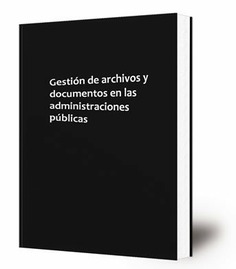 Gestión de archivos y documentos en las administraciones públicas : Palma del Río, del 9 al 12 de noviembre de 1993
