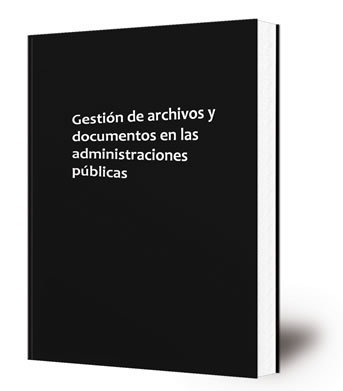 Gestión de archivos y documentos en las administraciones públicas : Palma del Río, del 9 al 12 de noviembre de 1993
