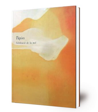 Tápies : celebració de la Mel : [exposición : Pabellón Mudejar]