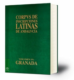 Corpus de inscripciones latinas de Andalucía: Vol. IV. Granada