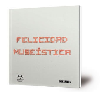 Felicidad museística : marzo - mayo 2015 : Sala El Palmeral, Málaga