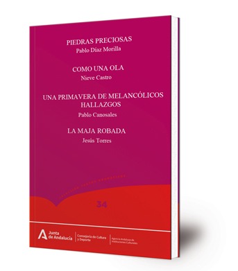 Piedras preciosas ; Como una ola ; Una primavera de melancólicos hallazgos ; La maja robada