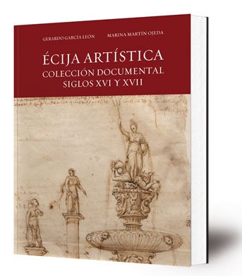 Écija artística : colección documental de los siglos XVI y XVII