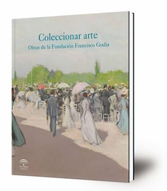 Coleccionar arte. Obras de la Fundación Francisco Godia : Museo de Bellas Artes de Sevilla, octubre 2014 - enero 2015