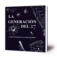 La Generación del 27. ¿Aquel momento ya es una leyenda?