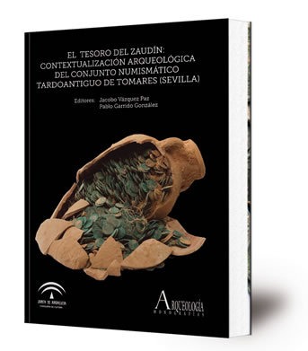 El Tesoro del Zaudín: contextualización arqueológica del conjunto numismático tardoantiguo de Tomares (Sevilla)