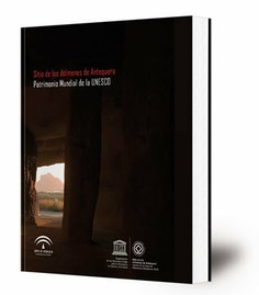 Sitio de los Dólmenes de Antequera : Patrimonio Mundial de la Unesco