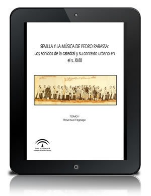 Sevilla y la música de Pedro Rabassa [PDF]: los sonidos de la Catedral de Sevilla y su contexto urbano en el siglo XVIII