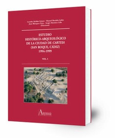 Estudio histórico-arqueológico de la ciudad de Carteia (San Roque, Cádiz) 1994-1999