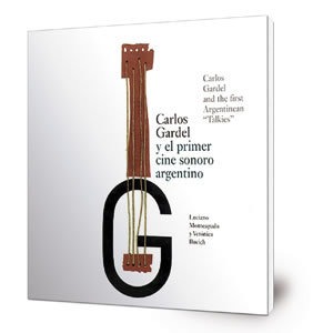 Carlos Gardel y el primer cine sonoro argentino = Carlos Gardel and the first Argentinean "Talkies"