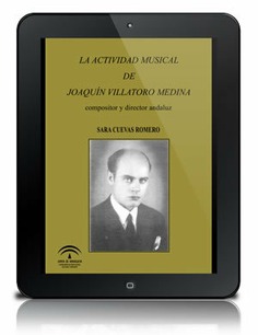 La actividad musical de Joaquín Villatoro Medina [PDF]: compositor y director andaluz