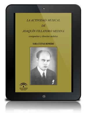 La actividad musical de Joaquín Villatoro Medina [PDF]: compositor y director andaluz