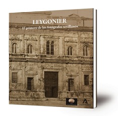 Leygonier : el primero de los fotógrafos sevillanos