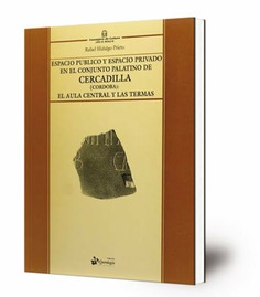Espacio público y espacio privado en el conjunto palatino de Cercadilla (Córdoba) : el aula central y las termas
