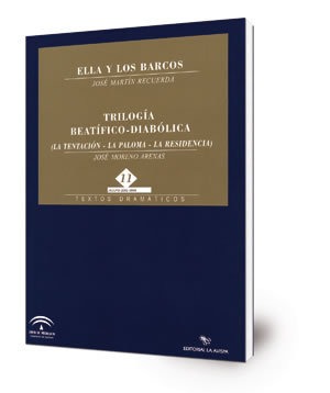 Ella y los barcos. Trilogía beatífico-diabólica (La tentación-La paloma-La residencia)