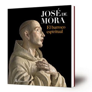 José de Mora : el barroco espiritual