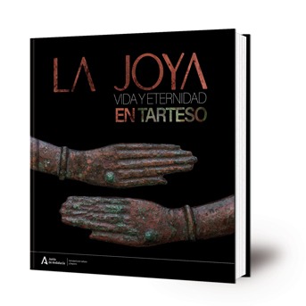 La joya : vida y eternidad en Tarteso