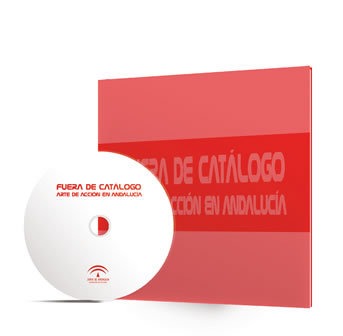 Fuera de catálogo : arte de acción en Andalucía 1990-2006