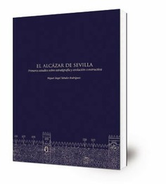 El Alcázar de Sevilla : primeros estudios sobre estratigrafía y evolución constructiva
