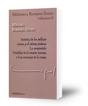 Patética de los pellejos santos y el ánima piadosa ; La oropéndola ; Tinieblas de la Madre Europa o Las naranjas de la tropa
