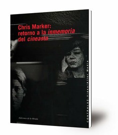 Chris Marker : retorno a la "inmemoria" del "cineasta"