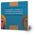 Revisiones sobre el fragmento escultórico en la didáctica del dibujo : experiencias en el Museo Arqueológico