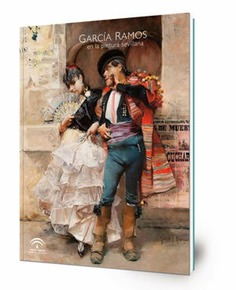 García Ramos en la pintura sevillana : Museo de Bellas Artes de Sevilla, diciembre 2012 - mayo 2013